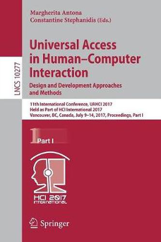 Cover image for Universal Access in Human-Computer Interaction. Design and Development Approaches and Methods: 11th International Conference, UAHCI 2017, Held as Part of HCI International 2017, Vancouver, BC, Canada, July 9-14, 2017, Proceedings, Part I