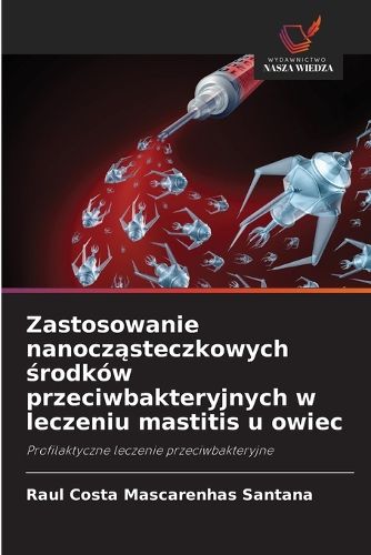 Cover image for Zastosowanie nanocząsteczkowych środkow przeciwbakteryjnych w leczeniu mastitis u owiec