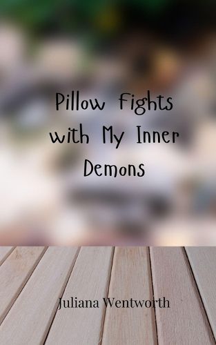 Cover image for Pillow Fights with My Inner Demons