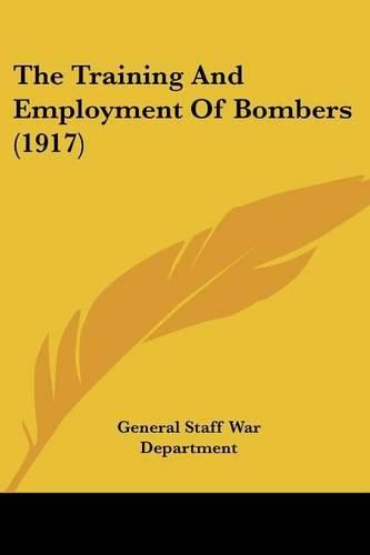 Cover image for The Training and Employment of Bombers (1917)