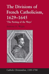 Cover image for The Divisions of French Catholicism, 1629-1645