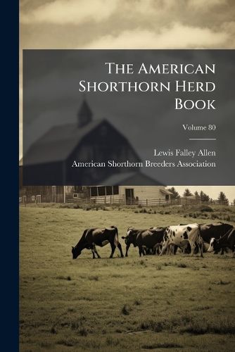 Cover image for The American Shorthorn Herd Book; Volume 80