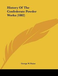 Cover image for History of the Confederate Powder Works (1882)