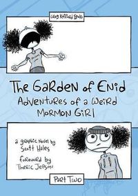 Cover image for The Garden of Enid: Adventures of a Weird Mormon Girl, Part Two