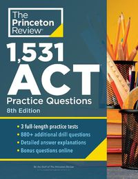 Cover image for 1,531 ACT Practice Questions, 8th Edition: Extra Drills & Prep for an Excellent Score