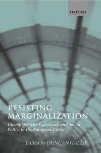 Cover image for Resisting Marginalization: Unemployment Experience and Social Policy in the European Union