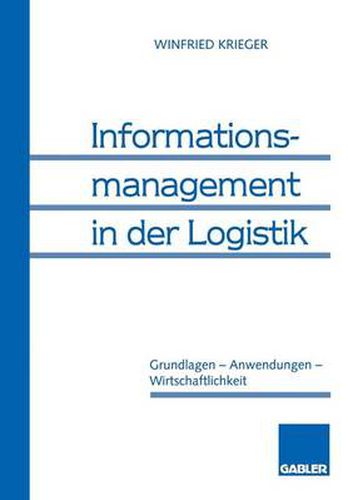 Cover image for Informationsmanagement in Der Logistik: Grundlagen -- Anwendungen -- Wirtschaftlichkeit