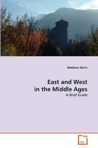 Cover image for East and West in the Middle Ages