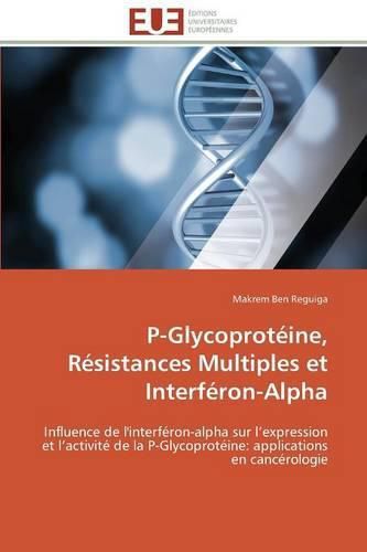 Cover image for P-Glycoprot ine, R sistances Multiples Et Interf ron-Alpha