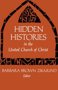 Cover image for Hidden Histories in the United Church of Christ