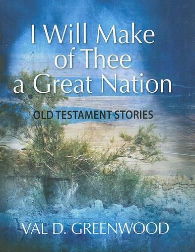 Cover image for I Will Make of Thee a Great Nation: Old Testament Stories