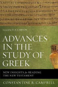 Cover image for Advances in the Study of Greek: New Insights for Reading the New Testament