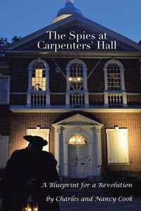 Cover image for The Spies at Carpenters' Hall