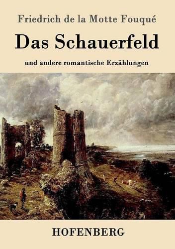 Das Schauerfeld: und andere romantische Erzahlungen