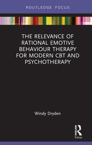 Cover image for The Relevance of Rational Emotive Behaviour Therapy for Modern CBT and
