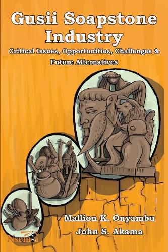 Cover image for Gusii Soapstone Industry: Critical Issues, Opportunities, Challenges & Future Alternatives