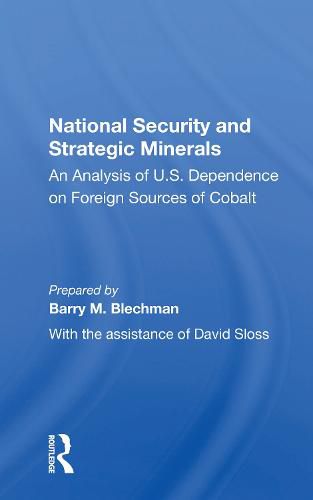 Cover image for National Security and Strategic Minerals: An Analysis of U.S. Dependence on Foreign Sources of Cobalt