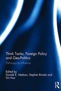 Cover image for Think Tanks, Foreign Policy and Geo-Politics: Pathways to Influence