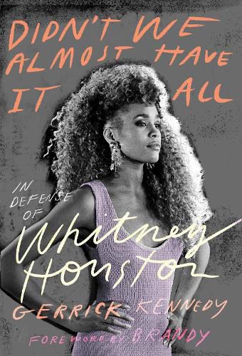 Cover image for Didn't We Almost Have It All: In Defense of Whitney Houston