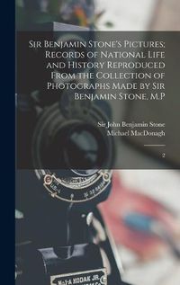 Cover image for Sir Benjamin Stone's Pictures; Records of National Life and History Reproduced From the Collection of Photographs Made by Sir Benjamin Stone, M.P