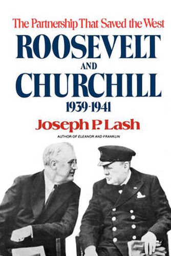 Cover image for Roosevelt and Churchill: The Partnership That Saved the West, 1939-1941