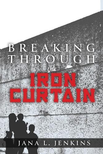 Cover image for Breaking Through the Iron Curtain