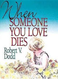 Cover image for When Someone You Love Dies: An Explanation of Death for Children