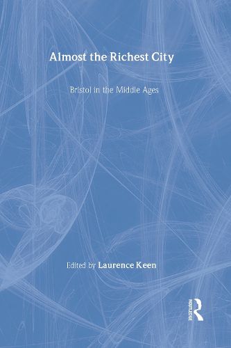 Cover image for Almost the Richest City: Bristol in the Middle Ages