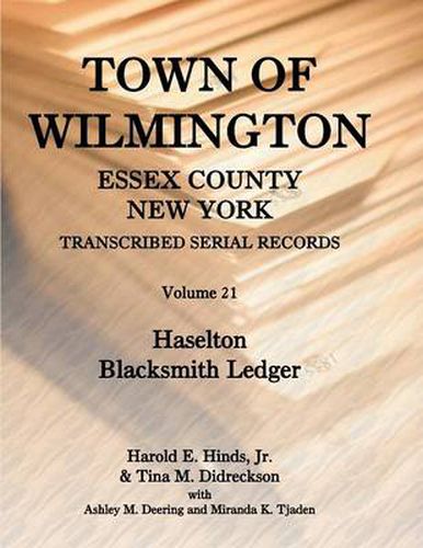 Cover image for Town of Wilmington, Essex County, New York, Transcribed Serial Records: Volume 21, Haselton Blacksmith Ledger