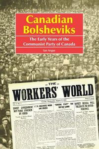 Cover image for Canadian Bolsheviks: The Early Years of the Communist Party of Canada