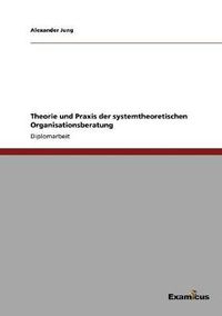 Cover image for Theorie und Praxis der systemtheoretischen Organisationsberatung