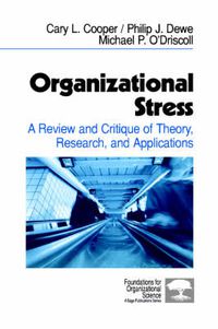 Cover image for Organizational Stress: A Review and Critique of Theory, Research and Applications