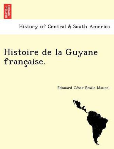 Cover image for Histoire de La Guyane Franc Aise.