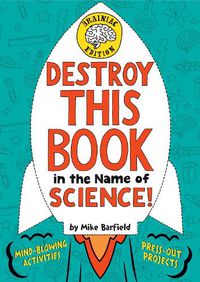 Cover image for Destroy This Book in the Name of Science! Brainiac Edition