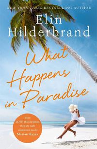 Cover image for What Happens in Paradise: Book 2 in NYT-bestselling author Elin Hilderbrand's sizzling Paradise series