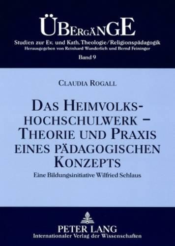 Cover image for Das Heimvolkshochschulwerk - Theorie Und Praxis Eines Paedagogischen Konzepts: Eine Bildungsinitiative Wilfried Schlaus