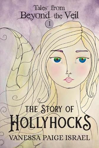 Cover image for Tales from Beyond the Veil: The Story of Hollyhocks