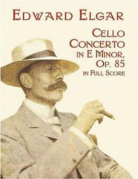 Cover image for Edward Elgar: Cello Concerto In E Minor Op.85 - Full Score