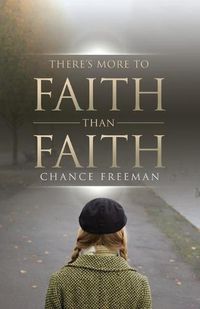 Cover image for There's More To Faith Than Faith