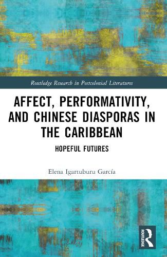 Cover image for Affect, Performativity, and Chinese Diasporas in the Caribbean