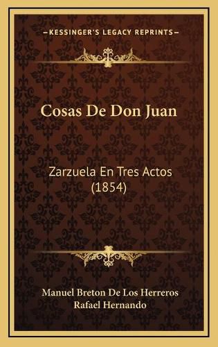 Cosas de Don Juan: Zarzuela En Tres Actos (1854)