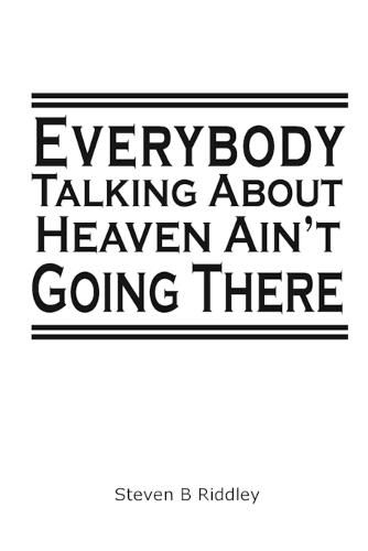 Cover image for "Everybody Talking About Heaven Ain't Going There"