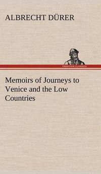 Cover image for Memoirs of Journeys to Venice and the Low Countries