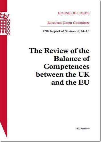 The review of the balance of competences between the UK and the EU: 12th report of session 2014-15