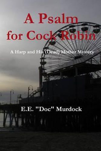 Cover image for A Psalm for Cock Robin: A Harp and His (Dead) Mother Mystery