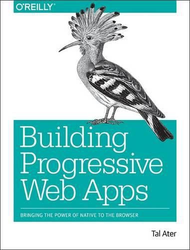 Cover image for Building Progressive Web Apps: Bringing the power of native to the browser