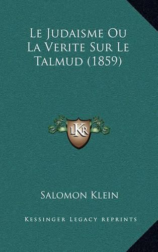 Le Judaisme Ou La Verite Sur Le Talmud (1859)