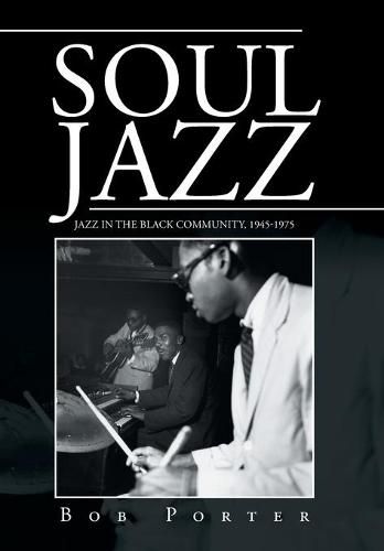 Cover image for Soul Jazz: Jazz in the Black Community, 1945-1975