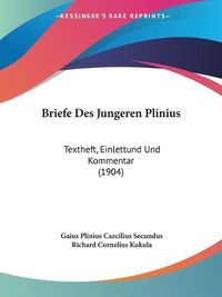 Cover image for Briefe Des Jungeren Plinius: Textheft, Einlettund Und Kommentar (1904)