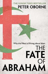 Cover image for The Fate of Abraham: Why the West is Wrong about Islam